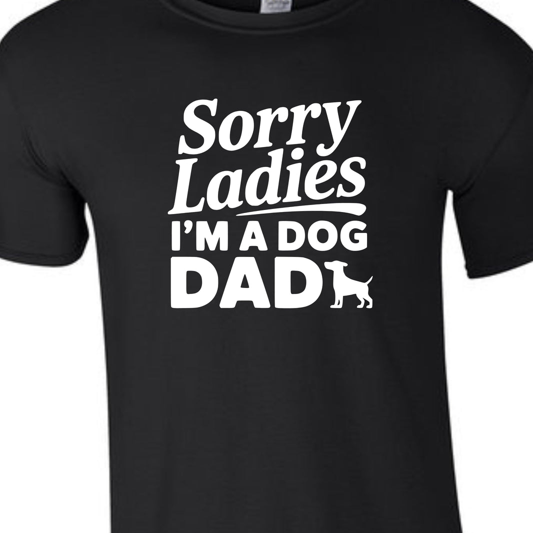 Sorry Ladies I'm a Dog Dad | Men's T-Shirt