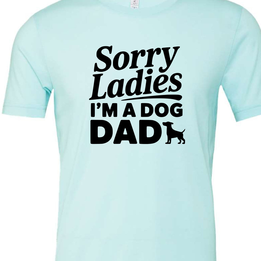 Sorry Ladies I'm a Dog Dad | Men's T-Shirt