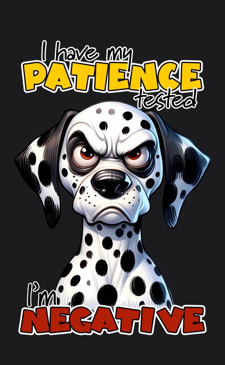 I have my Patience Tested | I’m Negative | Gumpy Dalmatian Dog | 11 oz Mugs - My Store