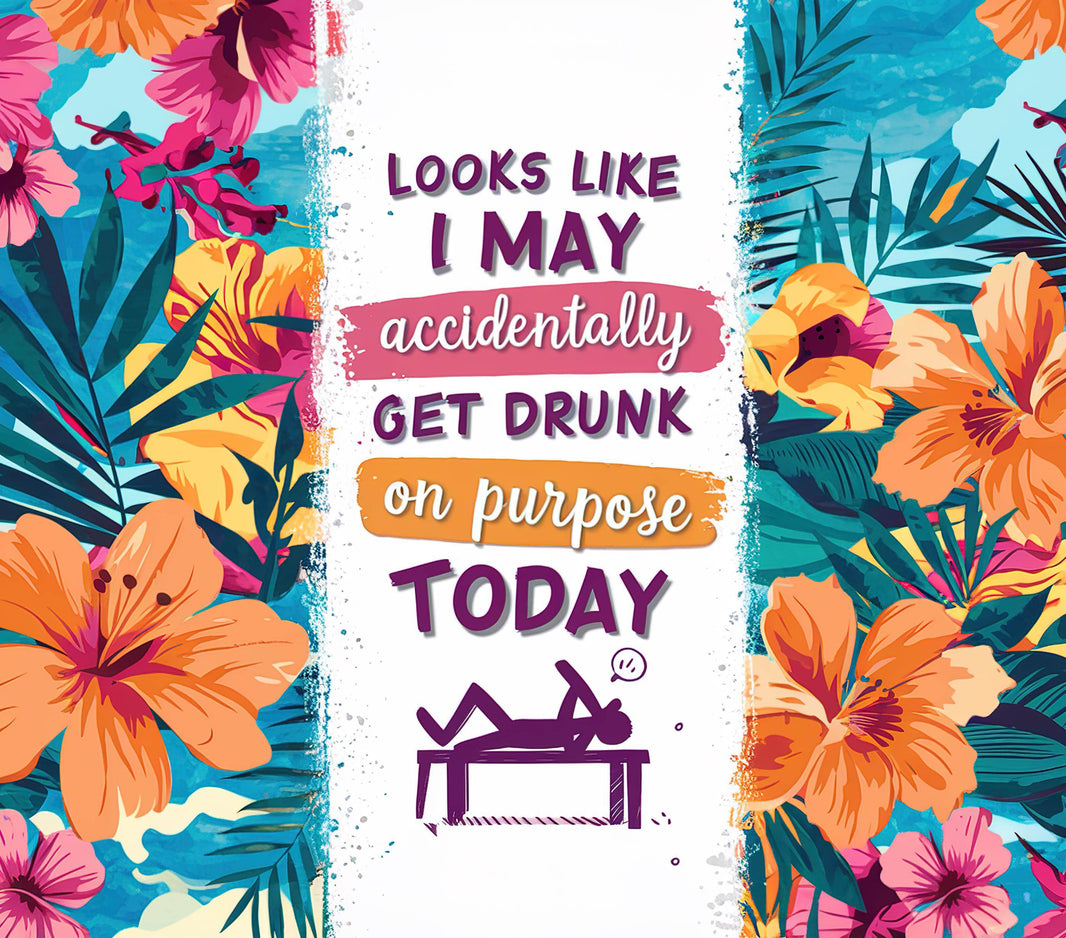 I may accidentally get drunk today 20oz Tumblers - My Store