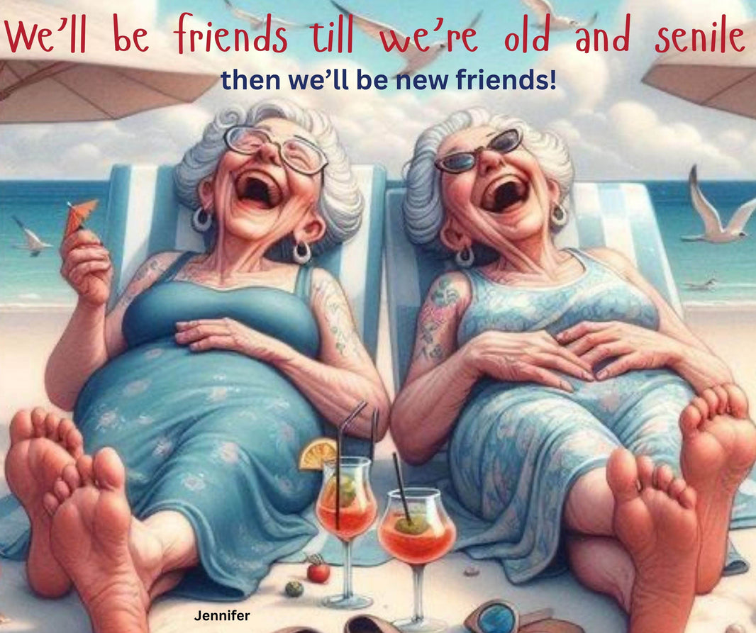 We'll Be Friends Till We're Old and Senile 20oz Tumbler - My Store