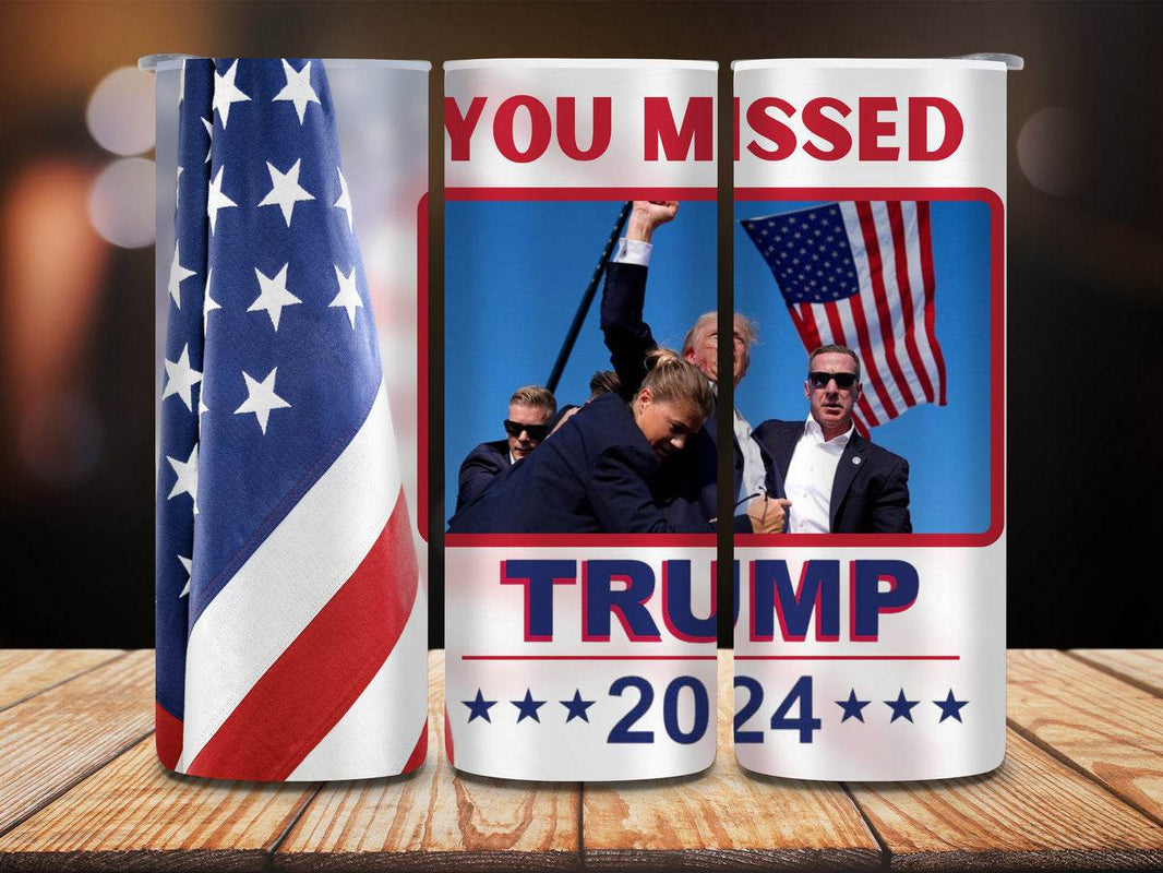 You Missed | Even a Bullet Won't Stop us | Let Me Get My Shoes |Trump 2024 | 20 oz Tumbler | 4 options - My Store