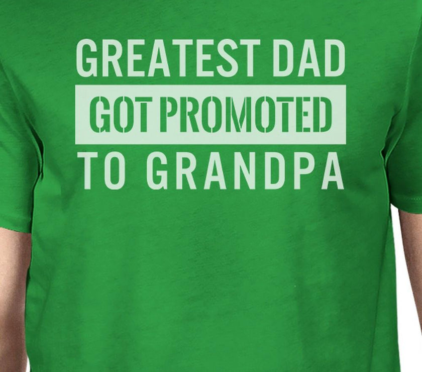 Greatest Dad Got Promoted to Grandpa Men's Green Cotton Tee for Dad image 1