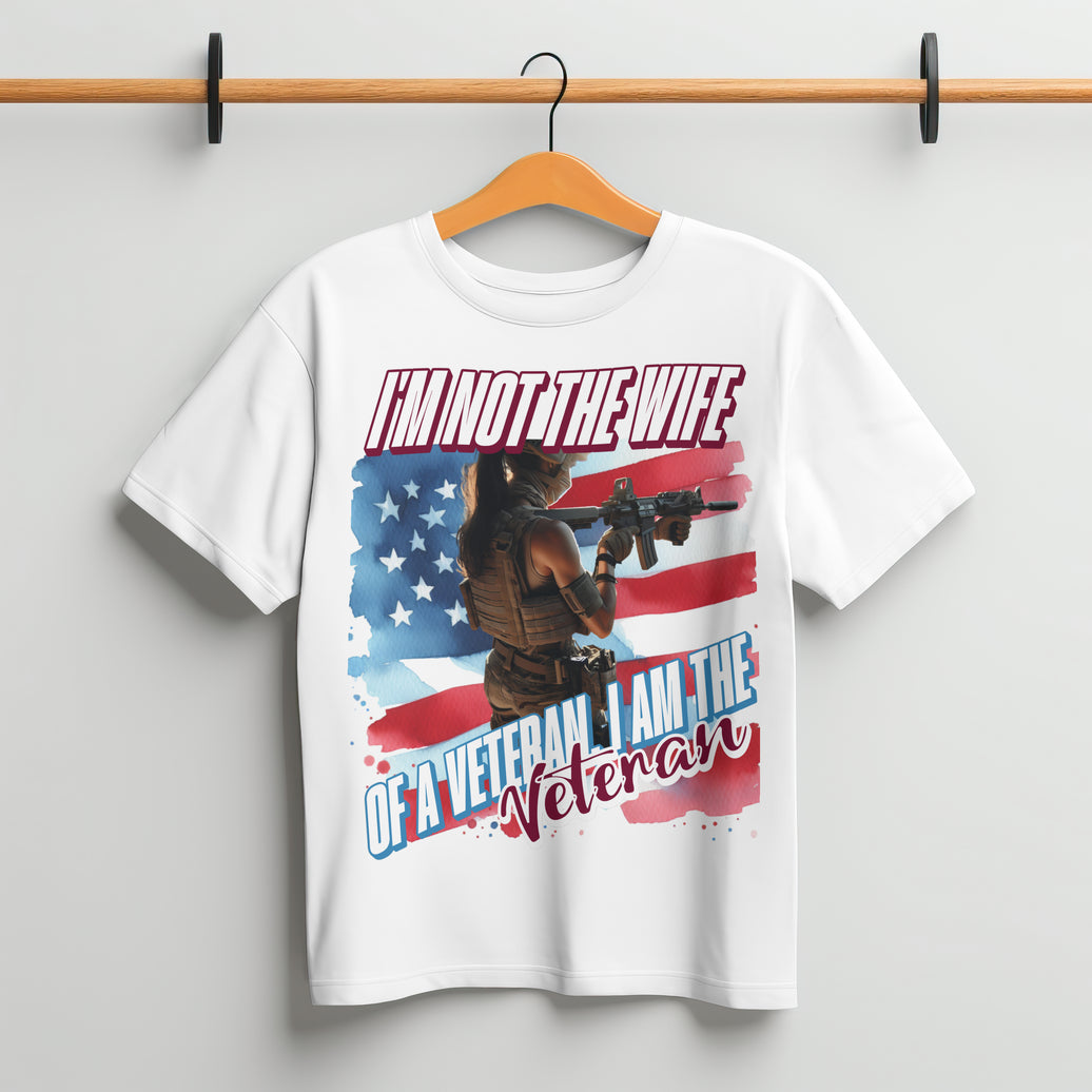I'm Not the Wife of a Veteran, I Am the Veteran Shirt image 0