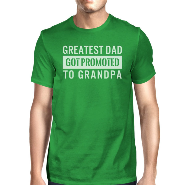 Greatest Dad Got Promoted to Grandpa Men's Green Cotton Tee for Dad image 0
