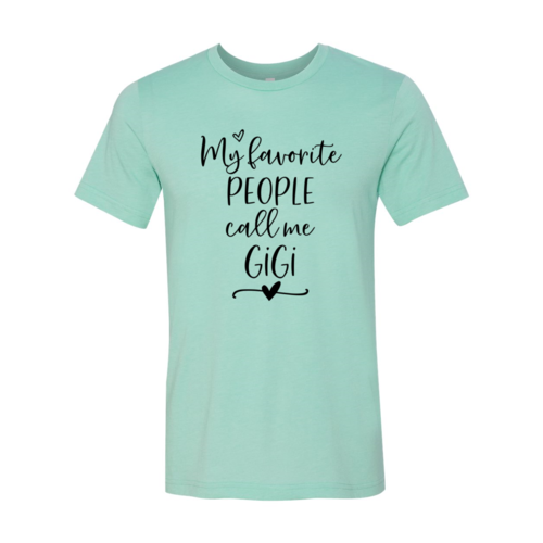 My Favorite People Call Me Gigi Shirt | Women's t-shirt