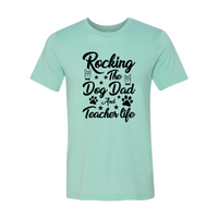 Rocking The Dog Dad And Teacher Life Shirt | Male T-shirt