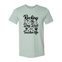 Rocking The Dog Dad And Teacher Life Shirt | Male T-shirt