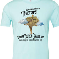 Always reach for the Treetops! Unless you're a Giraffe and then you're just showing off | Funny Giraffe T-shirt - My Store