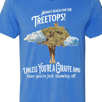 Always reach for the Treetops! Unless you're a Giraffe and then you're just showing off | Funny Giraffe T-shirt - My Store