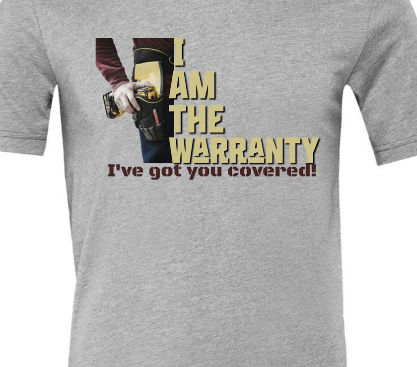 I am the Warranty - I've Got You Covered - Funny Men's shirt - Mechanic - Gift for Dad
