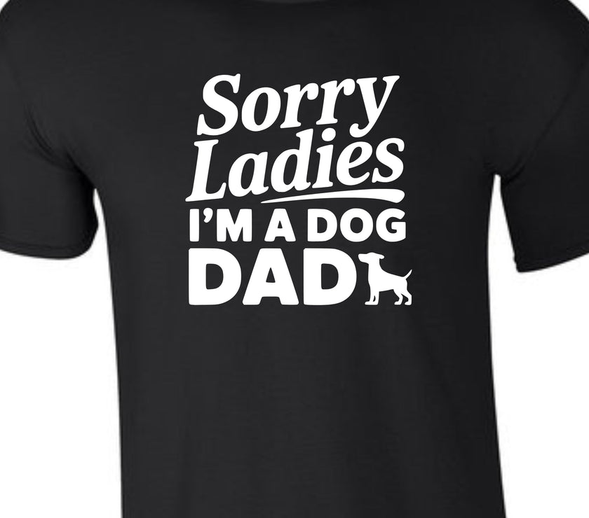 Sorry Ladies I'm a Dog Dad | Men's T-Shirt