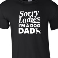 Sorry Ladies I'm a Dog Dad | Men's T-Shirt