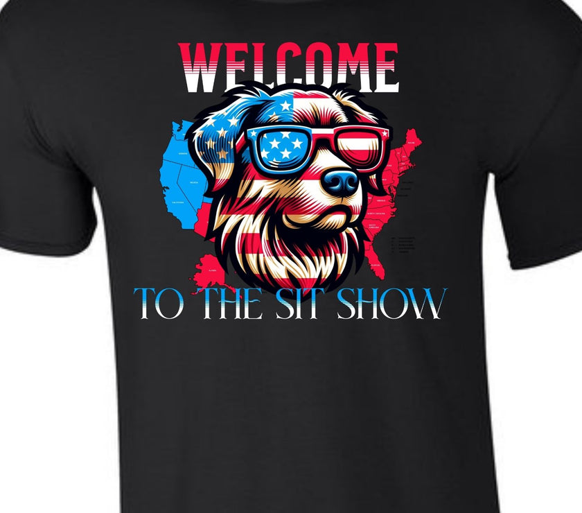 Welcome to the Sit Show - USA Pride - 4th of July - Patriotic - Dog Lovers