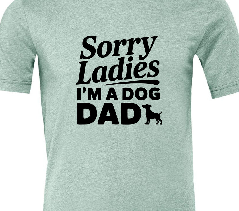 Sorry Ladies I'm a Dog Dad | Men's T-Shirt