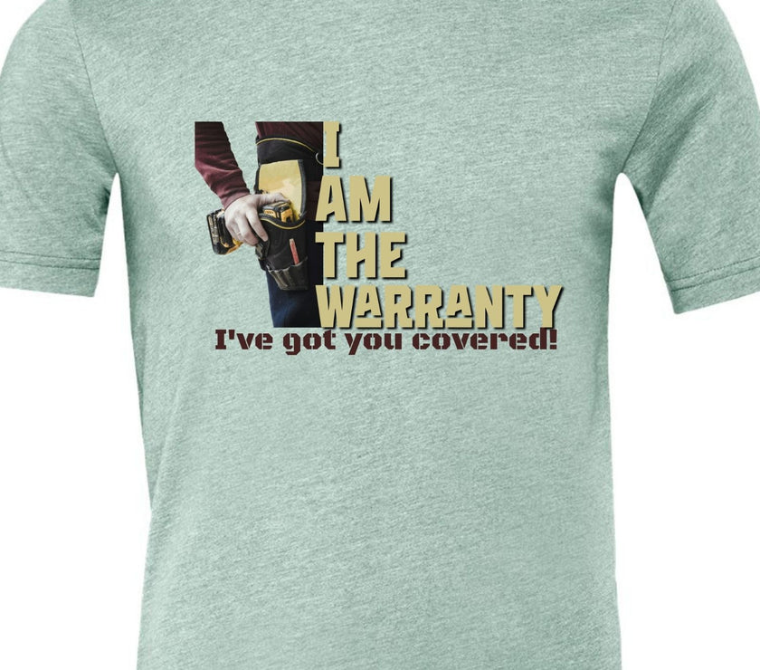 I am the Warranty - I've Got You Covered - Funny Men's shirt - Mechanic - Gift for Dad