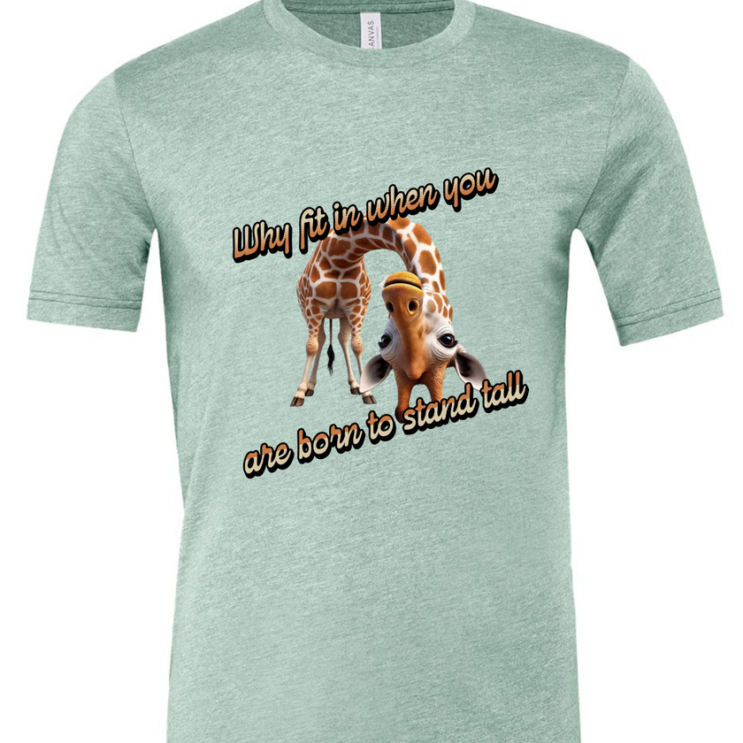 Why Fit in When You Are Born to Stand Tall - Giraffe lovers shirt Unisex T-Shirt - Crew Neck