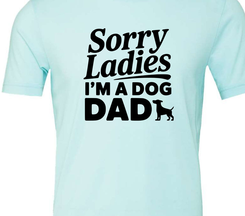 Sorry Ladies I'm a Dog Dad | Men's T-Shirt