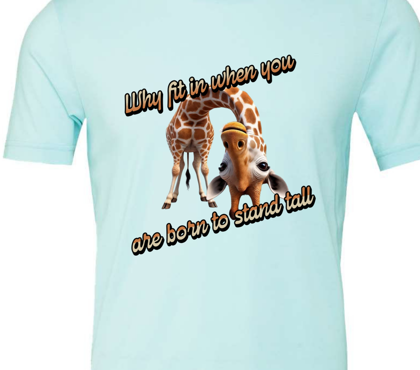 Why Fit in When You Are Born to Stand Tall - Giraffe lovers shirt Unisex T-Shirt - Crew Neck