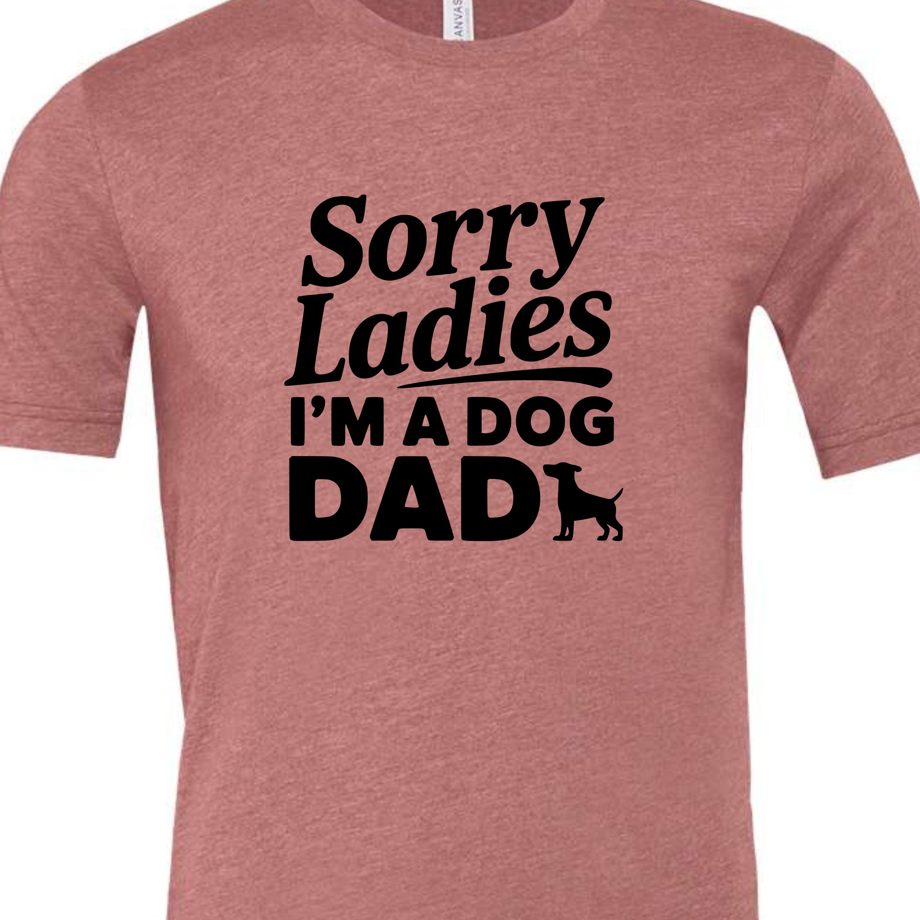 Sorry Ladies I'm a Dog Dad | Men's T-Shirt