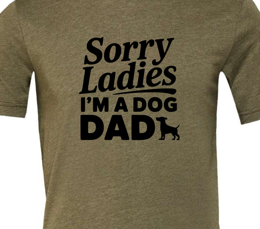 Sorry Ladies I'm a Dog Dad | Men's T-Shirt