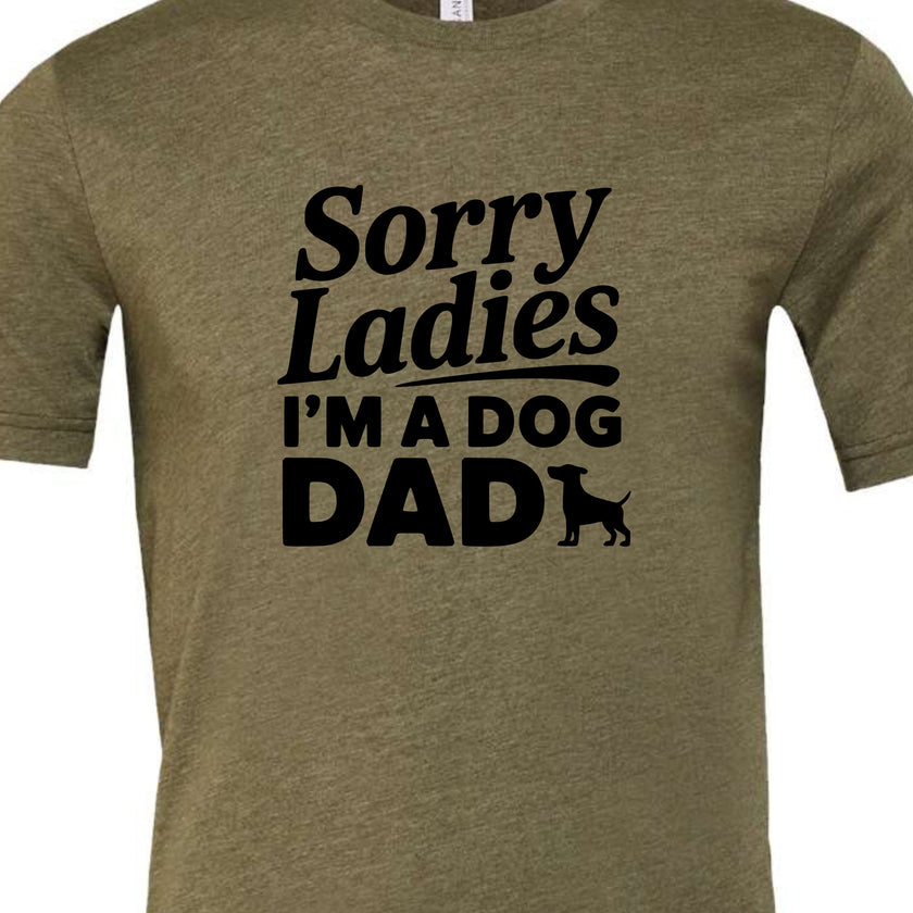 Sorry Ladies I'm a Dog Dad | Men's T-Shirt