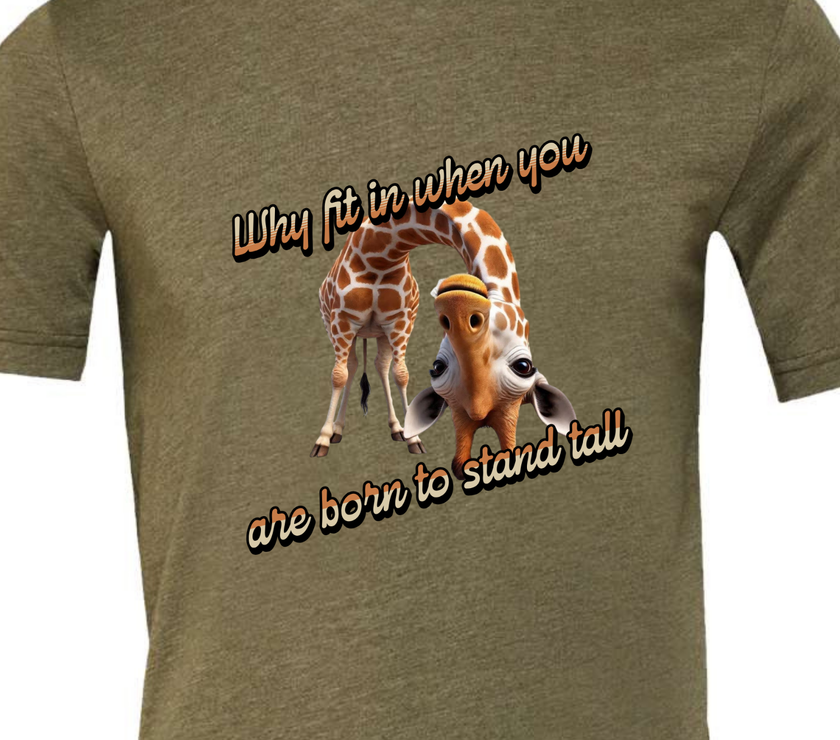 Why Fit in When You Are Born to Stand Tall - Giraffe lovers shirt Unisex T-Shirt - Crew Neck