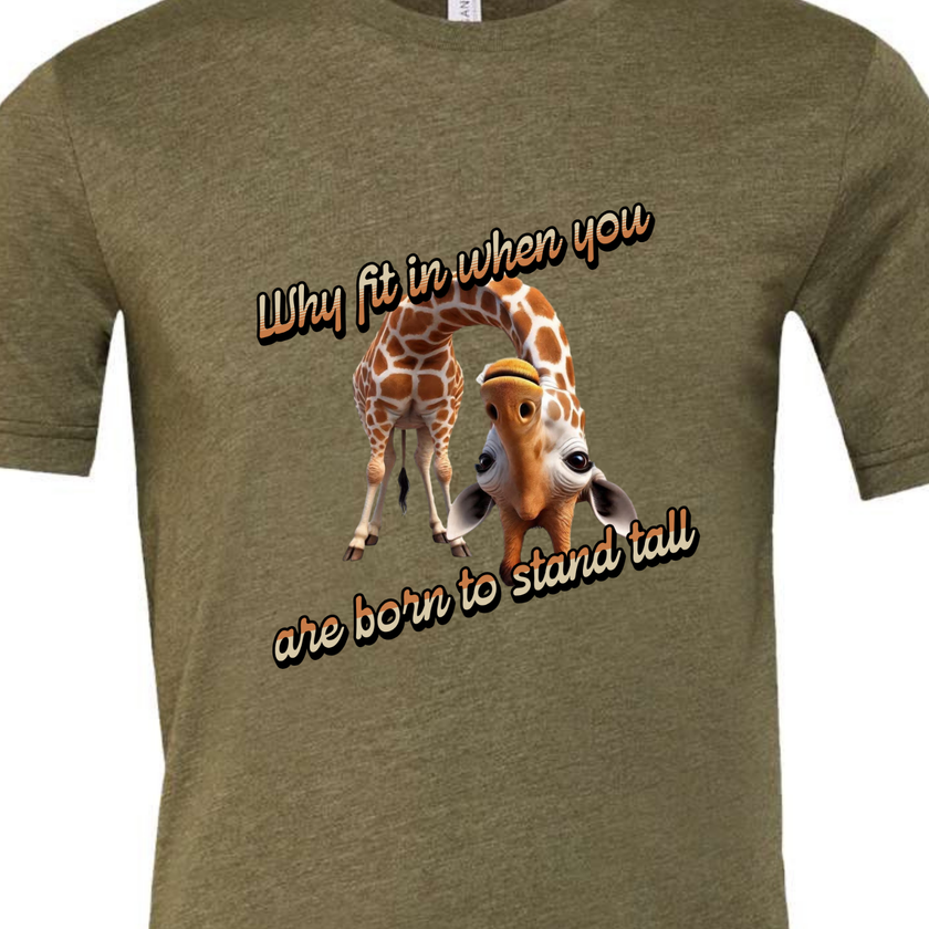Why Fit in When You Are Born to Stand Tall - Giraffe lovers shirt Unisex T-Shirt - Crew Neck