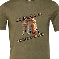 Why Fit in When You Are Born to Stand Tall - Giraffe lovers shirt Unisex T-Shirt - Crew Neck
