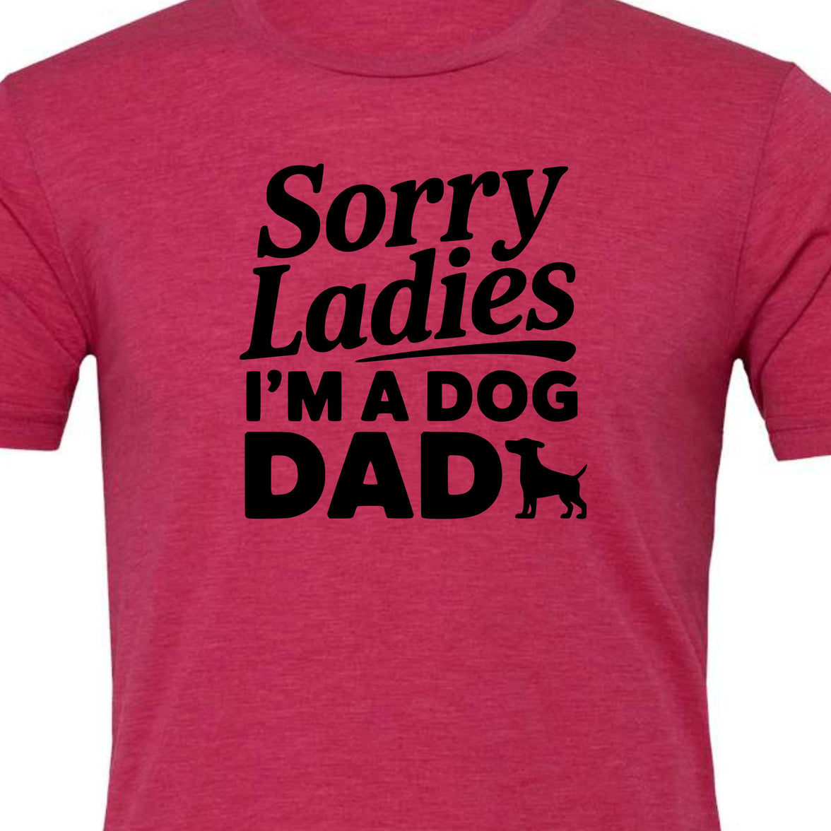 Sorry Ladies I'm a Dog Dad | Men's T-Shirt