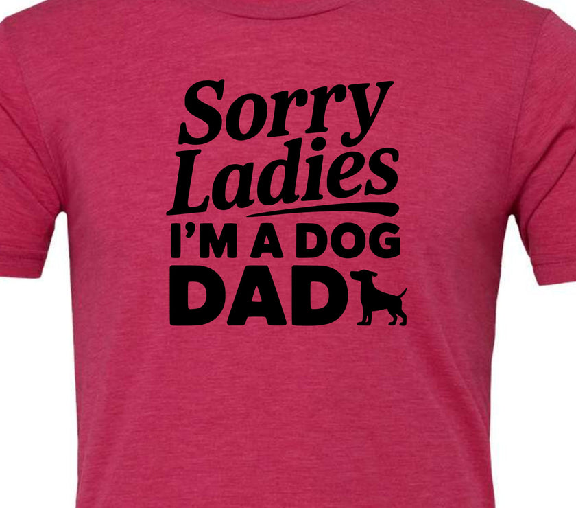Sorry Ladies I'm a Dog Dad | Men's T-Shirt