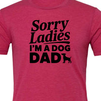 Sorry Ladies I'm a Dog Dad | Men's T-Shirt