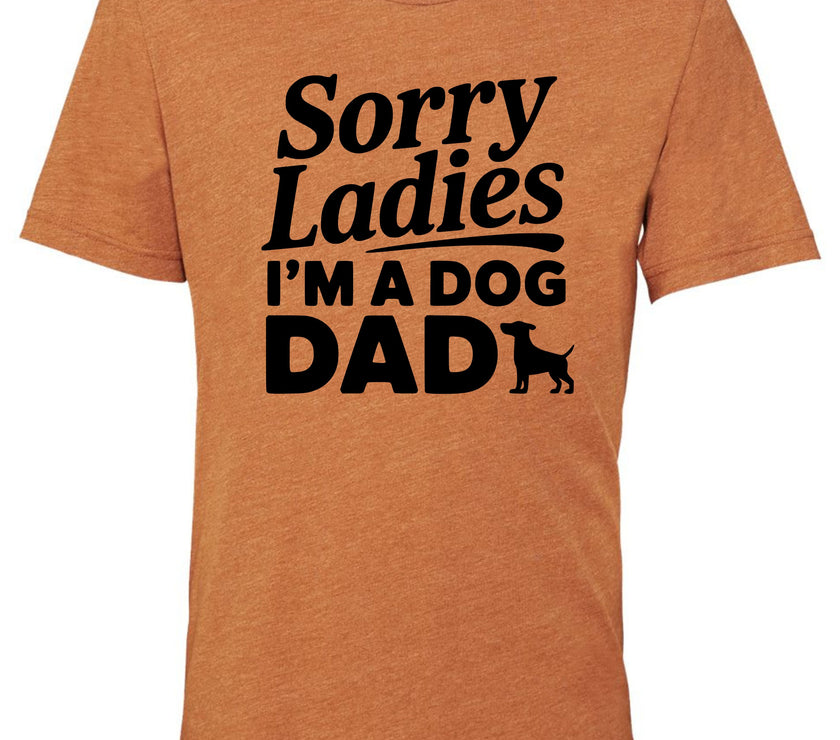 Sorry Ladies I'm a Dog Dad | Men's T-Shirt