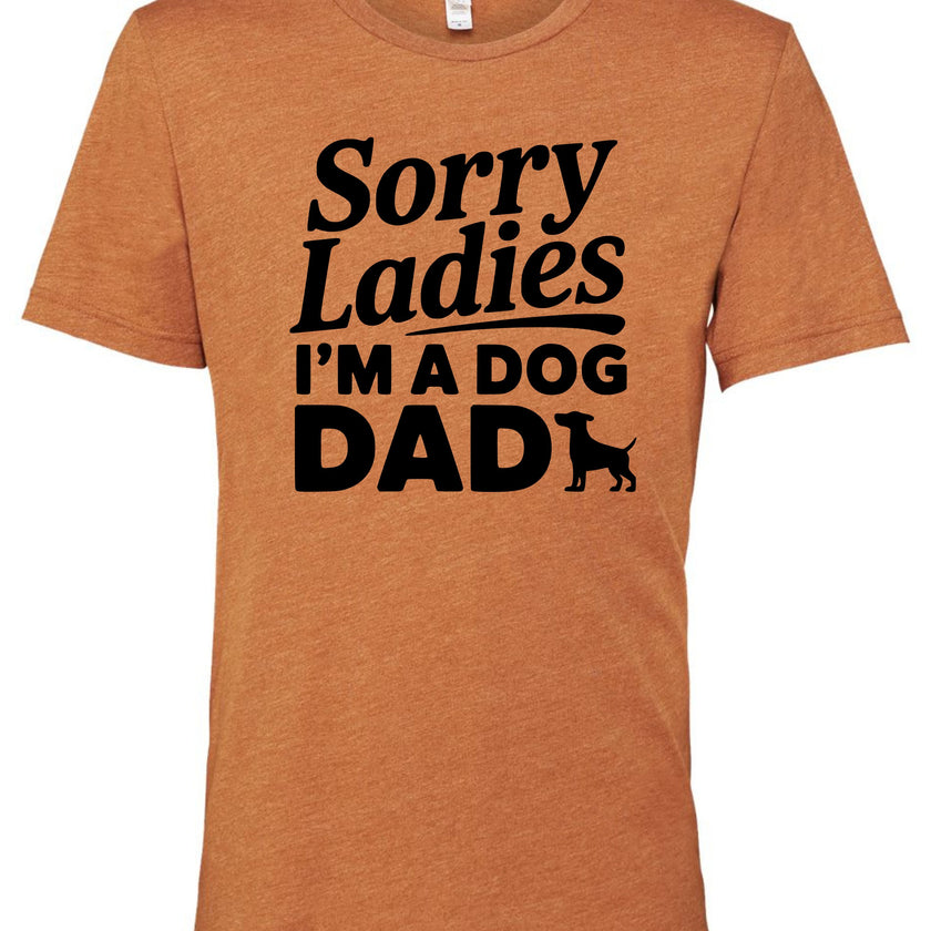 Sorry Ladies I'm a Dog Dad | Men's T-Shirt