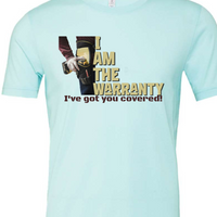 I am the Warranty - I've Got You Covered - Funny Men's shirt - Mechanic - Gift for Dad