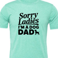 Sorry Ladies I'm a Dog Dad | Men's T-Shirt