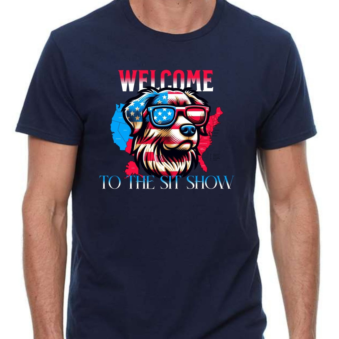 Welcome to the Sit Show - USA Pride - 4th of July - Patriotic - Dog Lovers