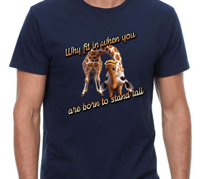 Why Fit in When You Are Born to Stand Tall - Giraffe lovers shirt Unisex T-Shirt - Crew Neck