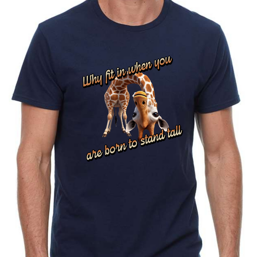 Why Fit in When You Are Born to Stand Tall - Giraffe lovers shirt Unisex T-Shirt - Crew Neck