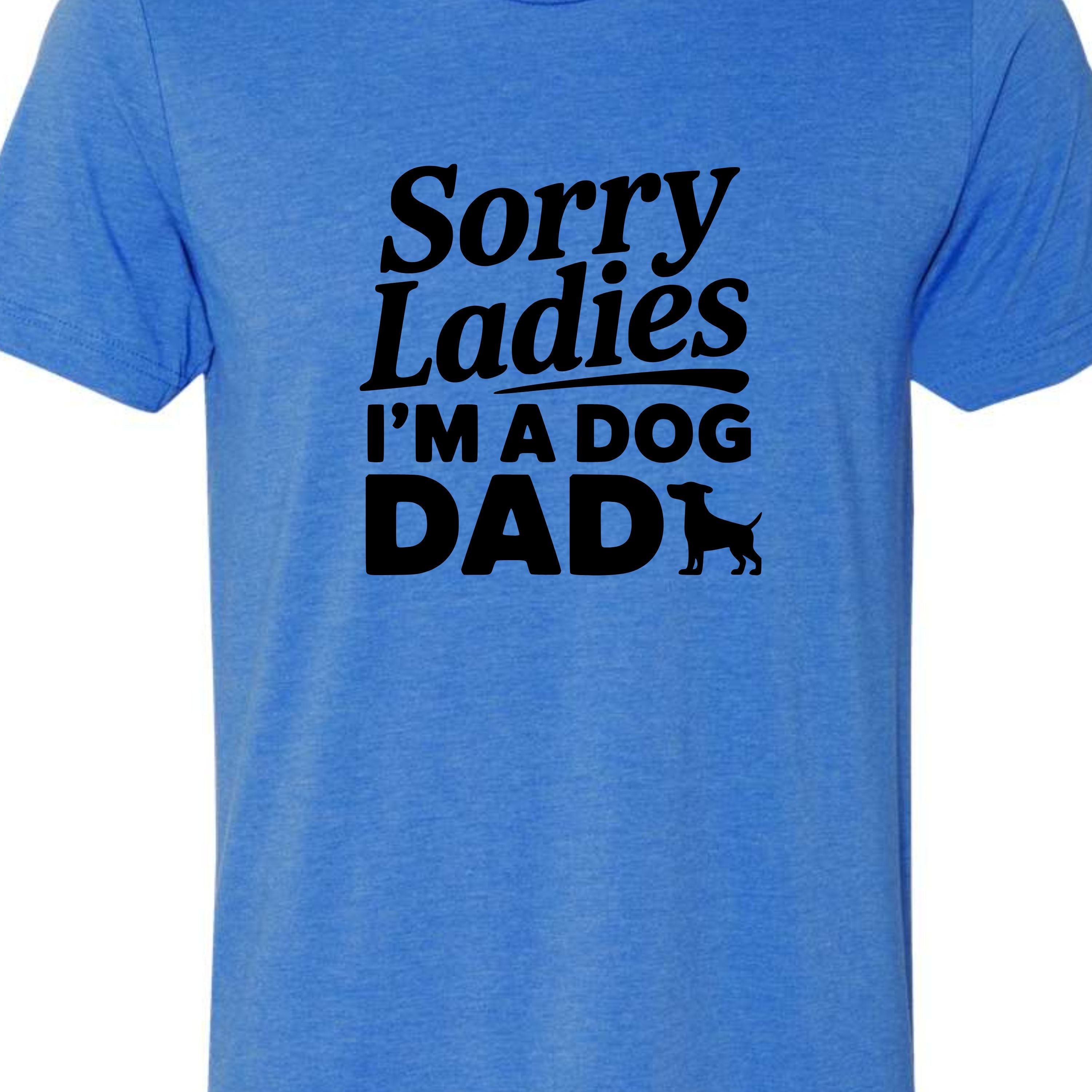 Sorry Ladies I'm a Dog Dad | Men's T-Shirt