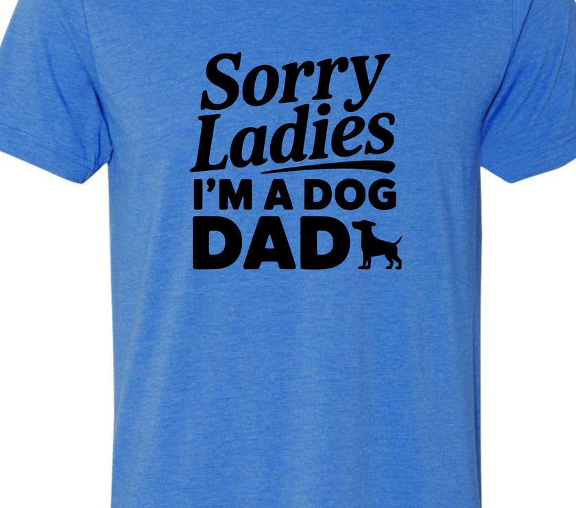 Sorry Ladies I'm a Dog Dad | Men's T-Shirt