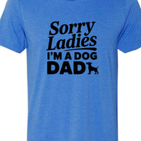 Sorry Ladies I'm a Dog Dad | Men's T-Shirt
