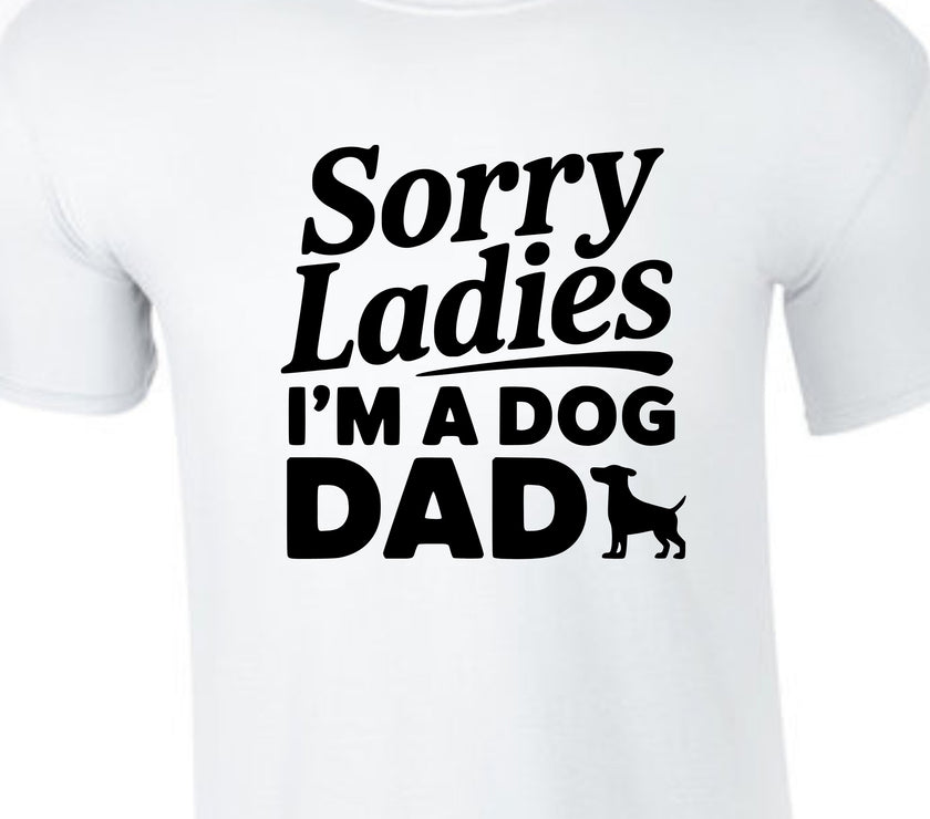 Sorry Ladies I'm a Dog Dad | Men's T-Shirt