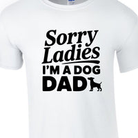 Sorry Ladies I'm a Dog Dad | Men's T-Shirt