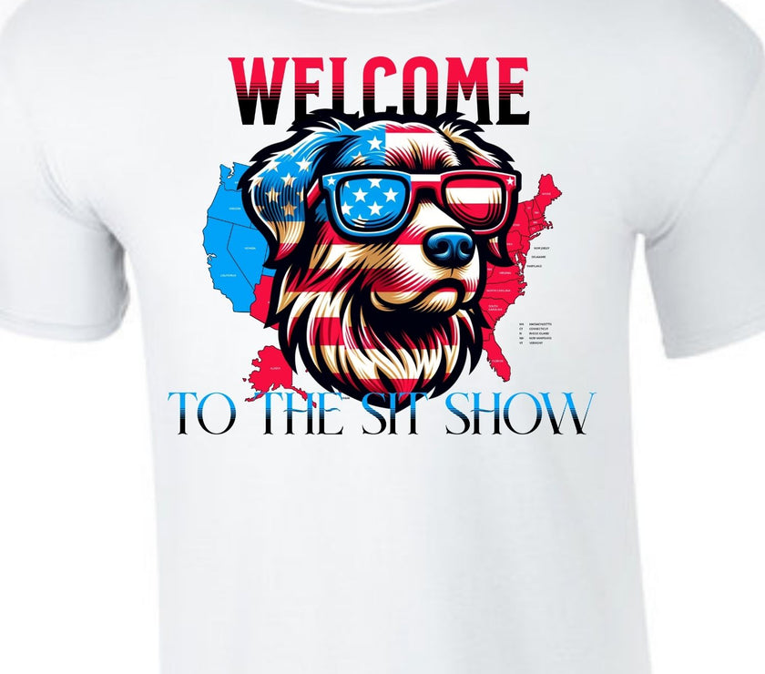 Welcome to the Sit Show - USA Pride - 4th of July - Patriotic - Dog Lovers