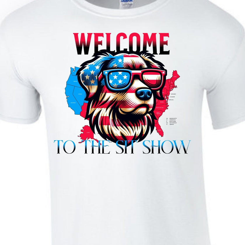 Welcome to the Sit Show - USA Pride - 4th of July - Patriotic - Dog Lovers