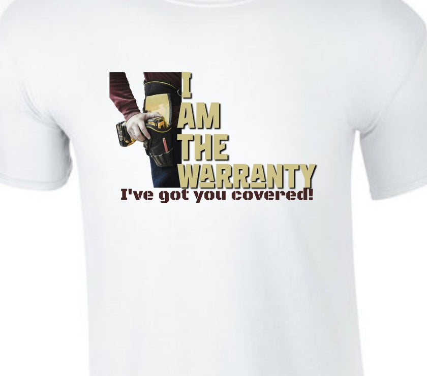 I am the Warranty - I've Got You Covered - Funny Men's shirt - Mechanic - Gift for Dad