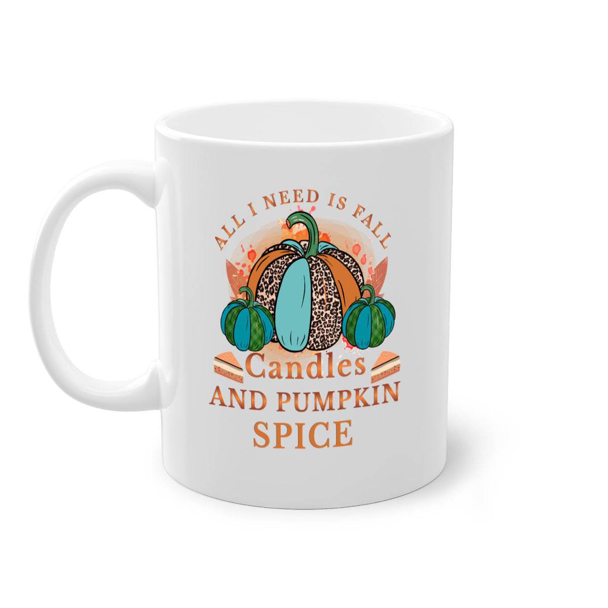 All I Need Is Fall Candles And Pumpkin Spice - fall-Mug / Cup - My Store