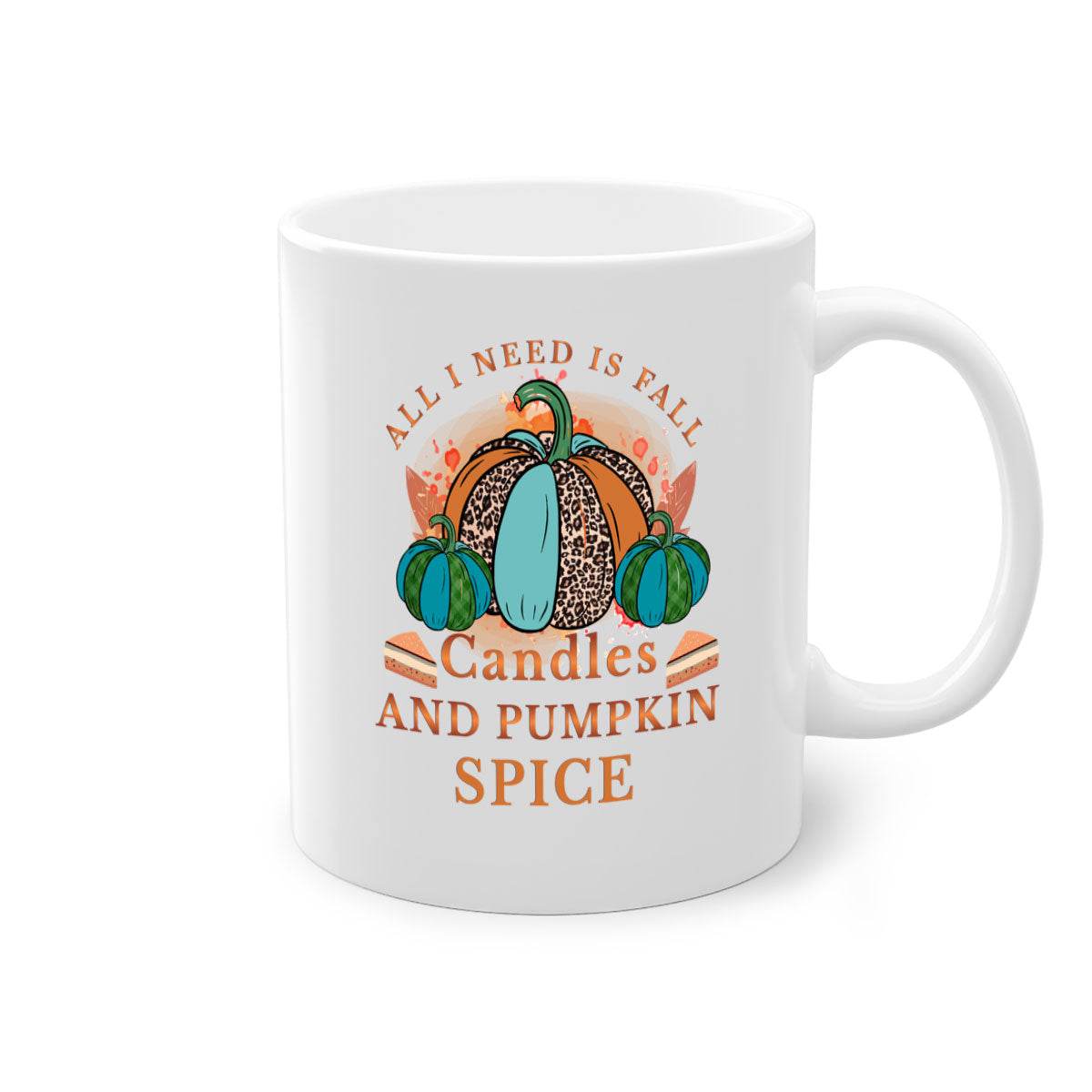 All I Need Is Fall Candles And Pumpkin Spice - fall-Mug / Cup - My Store