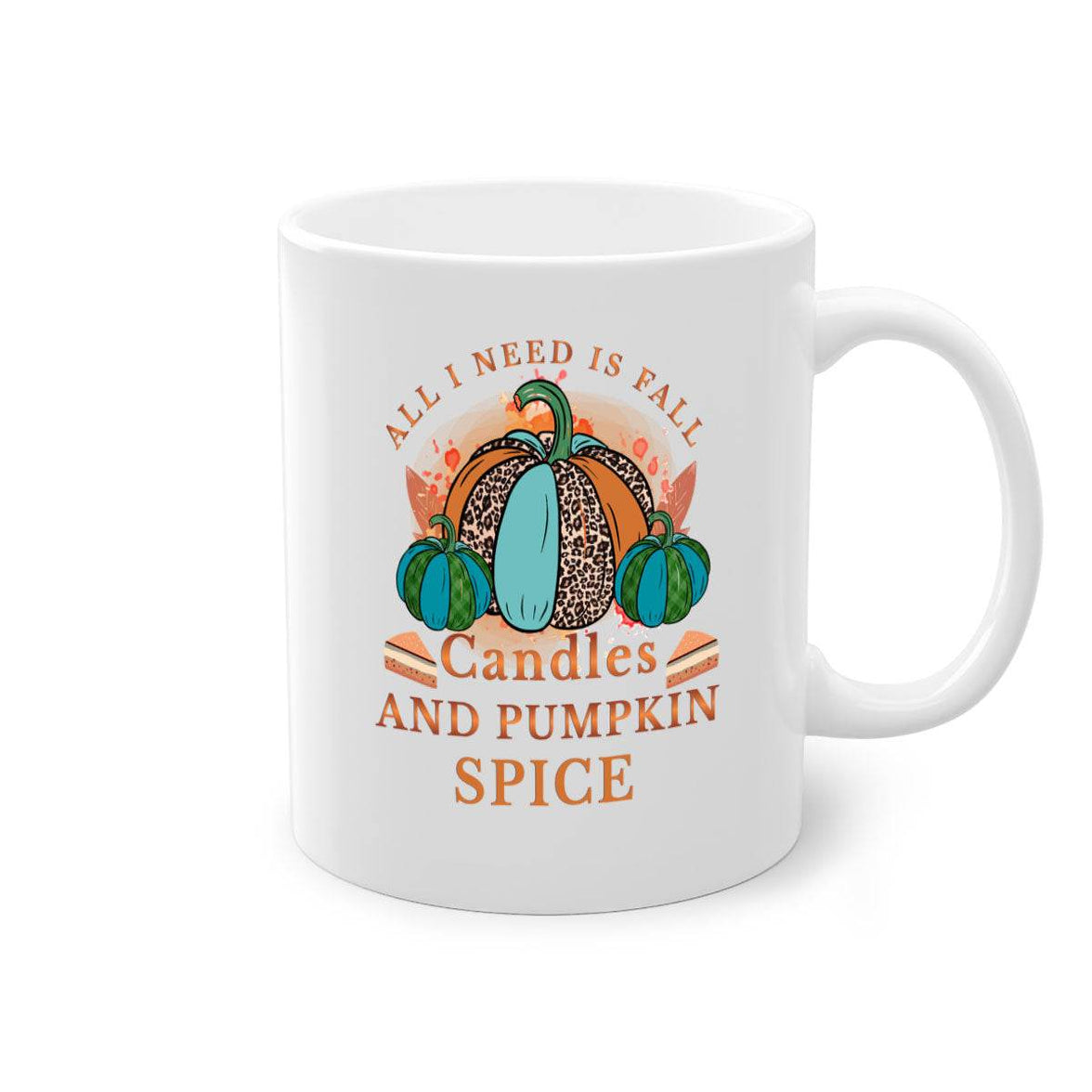 All I Need Is Fall Candles And Pumpkin Spice - fall-Mug / Cup - My Store